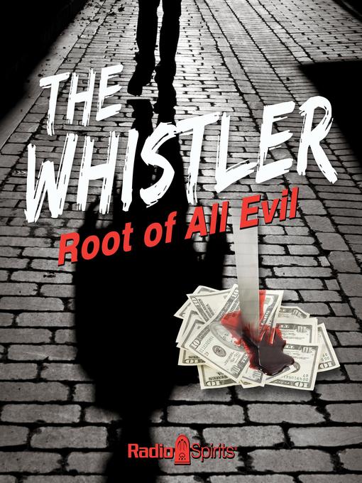Title details for The Whistler: Root of All Evil by J. Donald Wilson - Available